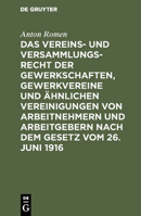 Das Vereins- Und Versammlungsrecht Der Gewerkschaften, Gewerkvereine Und Ähnlichen Vereinigungen Von Arbeitnehmern Und Arbeitgebern Nach Dem Gesetz Vo 3111155404 Book Cover