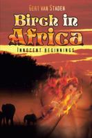 Birch in Africa: Innocent Beginnings 1477270477 Book Cover