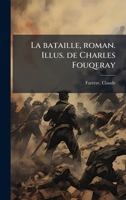 La bataille, roman. Illus. de Charles Fouqeray (French Edition) 1024130185 Book Cover