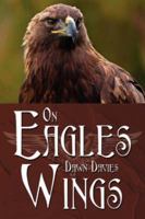 ON EAGLES WINGS 1425992056 Book Cover