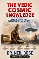 The Vedic Cosmic Knowledge: Ancient Texts and Extraterrestrial Science B0GYG5QTF5 Book Cover