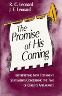 The Promise of His Coming: Interpreting New Testament Statements Concerning the Time of Christ's Appearance 1884454054 Book Cover