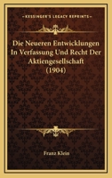 Die Neueren Entwicklungen In Verfassung Und Recht Der Aktiengesellschaft (1904) 127468207X Book Cover