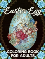 Easter Egg Coloring Book for Adults: Easy and Beautiful Easter Egg Designs Mandala, Flowers, Patterns, and More! for Teens & Adults for Fun and Relaxation. B08VYLP19H Book Cover