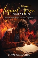LIQUID FIRE GENERATION: Words that will increase your blood sugar levels B0FKYK6NSW Book Cover