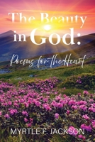 The Beauty in God: Poems for the Heart B0GSH6V5KC Book Cover