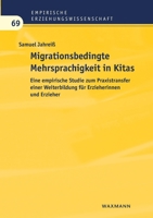 Migrationsbedingte Mehrsprachigkeit in Kitas: Eine empirische Studie zum Praxistransfer einer Weiterbildung für Erzieherinnen und Erzieher 3830939140 Book Cover