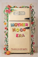 Motherhood Era: Love, Lessons and Beauty of Early Motherhood. The poems we write together. 9153118588 Book Cover
