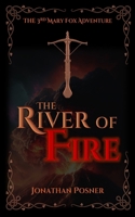 The River of Fire: An unputdownable Tudor adventure with an all-action heroine who lives and loves in a world of danger. (The Mary Fox Adventures) 1739184998 Book Cover