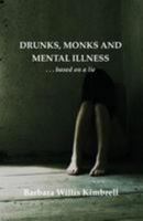 Drunks, Monks and Mental Illness: . . . based on a lie 194571414X Book Cover