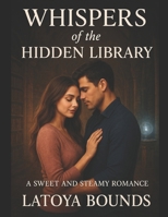 Whispers Of The Hidden Library: Love, Mystery, and Hidden Secrets in a Small Town B0FQ58FYHT Book Cover