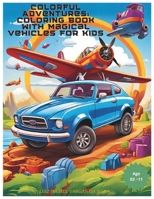 Colorful Adventures: Coloring Book with Magical Vehicles for Kids B0CRLC9CWR Book Cover