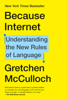 Because Internet: Understanding the New Rules of Language 0735210934 Book Cover
