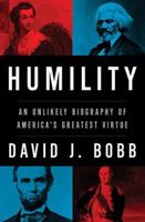Humility: An Unlikely Biography of America's Greatest Virtue 1595555692 Book Cover
