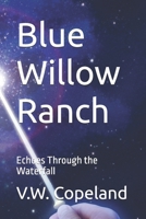 Blue Willow Ranch: Echoes Through the Waterfall B0F94LPG6H Book Cover