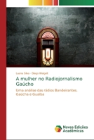 A mulher no Radiojornalismo Ga�cho 6139722764 Book Cover