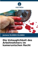 Die Untauglichkeit des Arbeitnehmers im kamerunischen Recht (German Edition) 6208131634 Book Cover