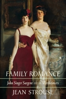 Family Romance: John Singer Sargent and the Wertheimers 0374615675 Book Cover