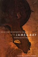 Social and Environmental Impacts of the James Bay Hydroelectric Project 0773518371 Book Cover