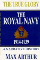 True Glory/Royal Navy: Jutland to Today 0340623012 Book Cover