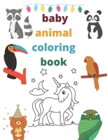baby animal coloring book: Cute and Lovable Baby Animals 60 Pages of Animal Coloring for Boys & Girls Aged 3-8 B08QBQL4FF Book Cover