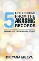 Five Life Lessons from the Akashic Records: Tapping into the Memories of God B0BCNX8TZW Book Cover