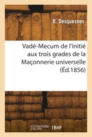 Vadé-Mecum de l'initié aux trois grades symboliques d'apprenti, de compagnon 241826520X Book Cover