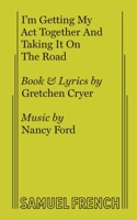 I'm getting my act together and taking it on the road: A musical (French's musical library) B000F6US8I Book Cover