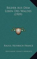 Bilder Aus Dem Leben Des Waldes (1909) 1167453298 Book Cover