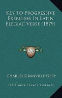 Key To Progressive Exercises In Latin Elegiac Verse 1120307961 Book Cover