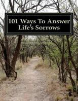 101 Ways to Answer Life's Sorrows 1479261734 Book Cover