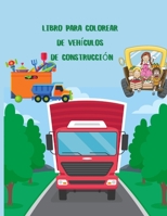 Libro para colorear de vehículos de construcción: un divertido libro de actividades para niños con camiones grandes, grúas, tractores, excavadoras y ... y 4 a 8 años) 3797101953 Book Cover