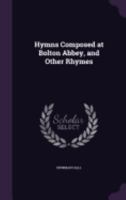 Hymns Composed at Bolton Abbey, and Other Rhymes 1358030529 Book Cover