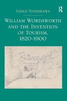 William Wordsworth and the Invention of Tourism, 1820-1900 103292389X Book Cover