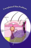 Unexplained Skin Problems: Home Treatment and Precautions 1441443622 Book Cover