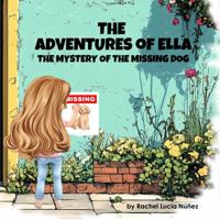 The Adventures of Ella: They Mystery of the Missing Dog B0DSFLM1TF Book Cover