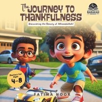 The Journey to Thankfulness: Discovering the Beauty of Alhamdulillah B0DWL1XDZX Book Cover