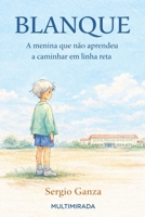 BLANQUE: A menina que não aprendeu a caminhar em linha reta (Portuguese Edition) B0GSQN7NGX Book Cover