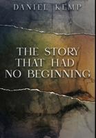 The Story That Had No Beginning: Premium Hardcover Edition 1034700502 Book Cover