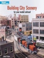 Building City Scenery for Your Model Railroad (Model Railroader) 0890243433 Book Cover