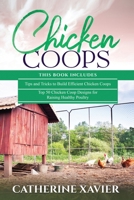 Chicken Coops: 2 in 1- Tips and Tricks to Build Efficient Chicken Coops+ Top 50 Chicken Coop Designs for Raising Healthy Poultry null Book Cover