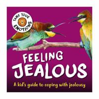 Tame Your Emotions: Feeling Jealous 144518107X Book Cover