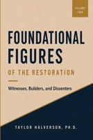 Foundational Figures of the Restoration: 1820-1846. Volume 2 B0H6VHSHKJ Book Cover