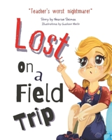 Lost On a Field Trip: A Fun and Educational Storybook for Kids on Safety and Following Rules. 1735293733 Book Cover