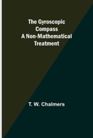 The gyroscopic compass: a non-mathematical treatment 9356375313 Book Cover