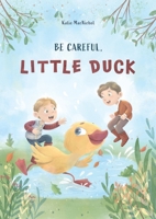 Be Careful, Little Duck 1957616598 Book Cover