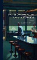 Notes On American Artists, 1754-1820 1024717283 Book Cover