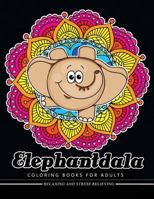Elephantdala Coloring Book: Relax with Elephant and Mandala Design for Ages 2-4, 4-8, 9-12, Teen & Adults, Kids 1974210286 Book Cover