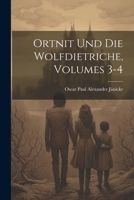 Ortnit Und Die Wolfdietriche, Volumes 3-4 1021686468 Book Cover