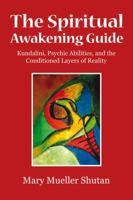 The Spiritual Awakening Guide: Kundalini, Psychic Abilities, and the Conditioned Layers of Reality 1844096718 Book Cover